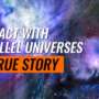 Contact with Parallel Universes: A True Story – The Movie